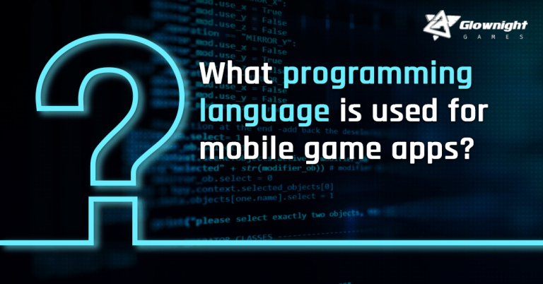 What Programming Language Is Used For Mobile Game Apps? Glownight Games What Programming Language Is Used For Mobile Game Apps? Glownight Games