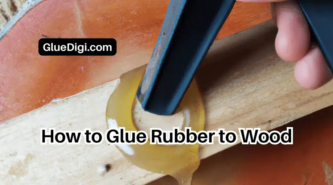 How to Glue Rubber To Glass A Comprehensive Guide Gluedigi