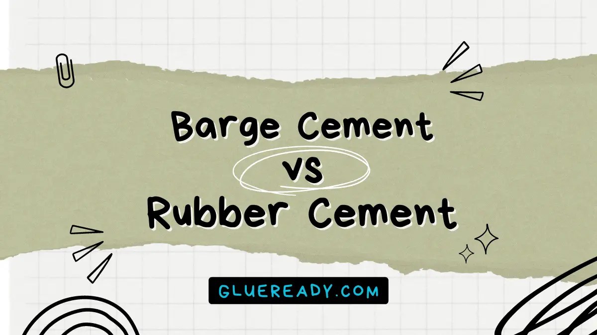 Barge Cement vs Rubber Cement