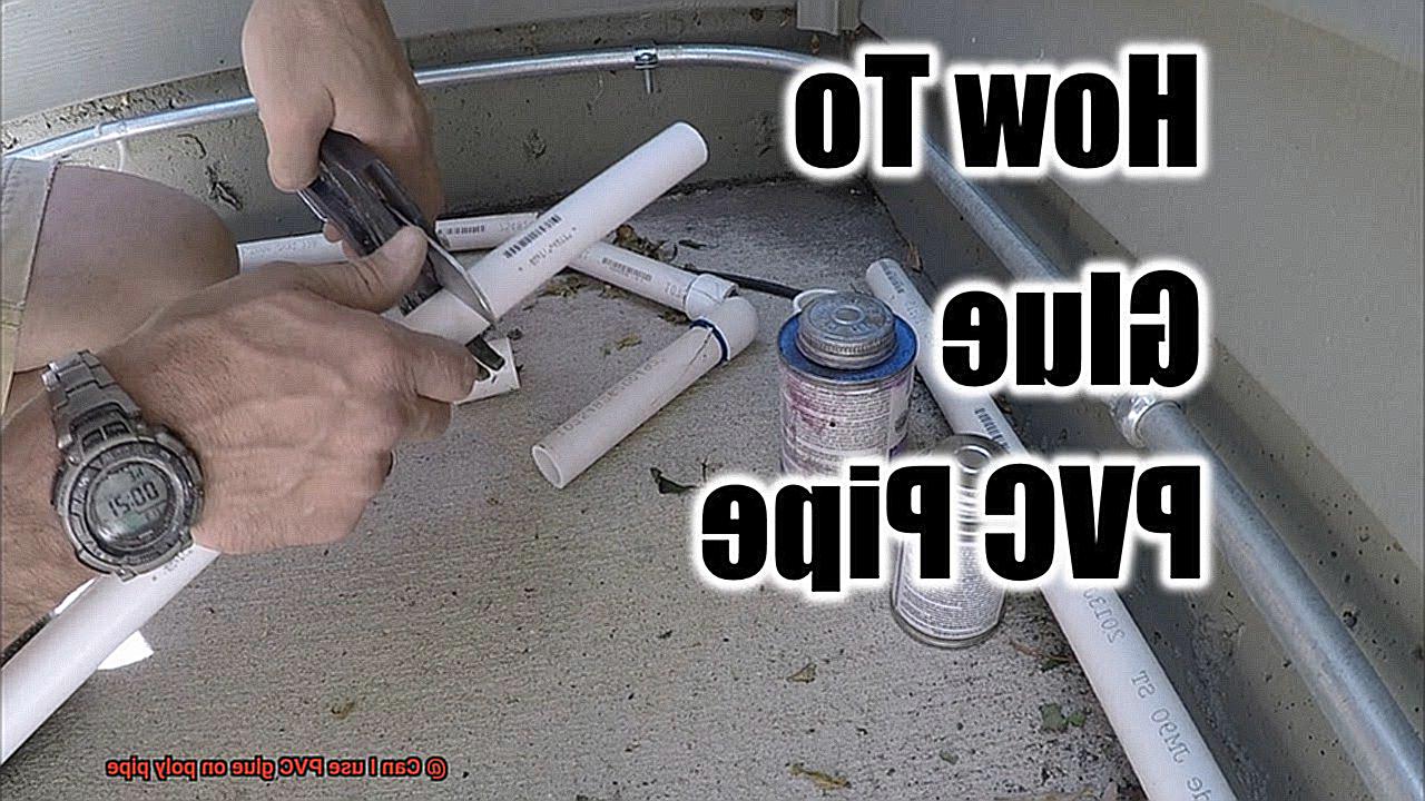 Can I use PVC glue on poly pipe? Glue Things