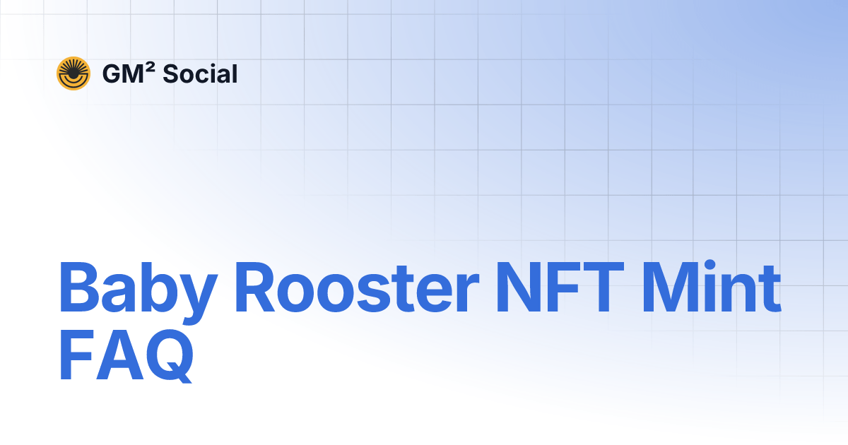 Baby Rooster NFT Mint FAQ GM² Social