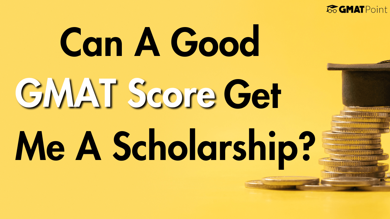 Can A Good GMAT Score Get Me A Scholarship? GMAT Point by Cracku