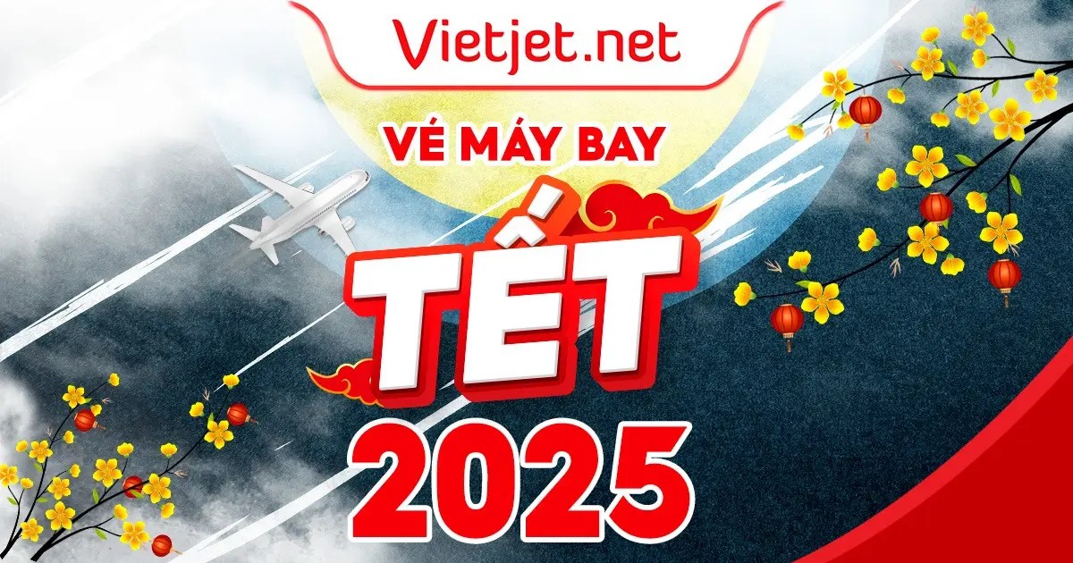 Vé máy bay Tết giá rẻ 2025 Ất Tỵ mới cập nhật Vé máy bay Tết giá rẻ 2025 Ất Tỵ mới cập nhật
