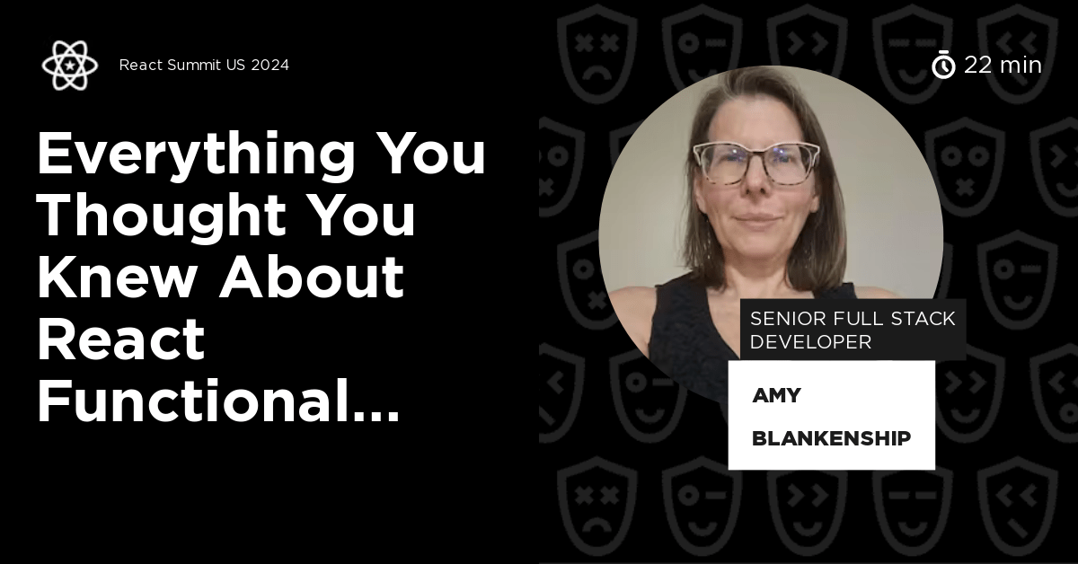 Everything You Thought You Knew About React Functional Components Is