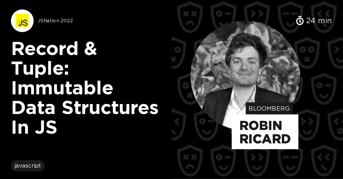 Record & Tuple Immutable Data Structures in JS by Robin Ricard Video recording GitNation