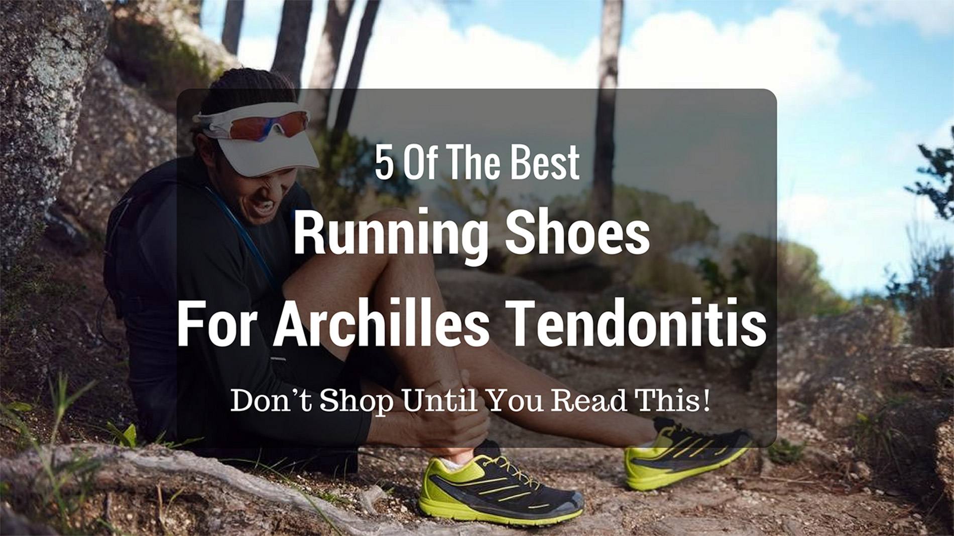 5 Of The Best Running Shoes for Achilles Tendonitis Don’t Shop Until
