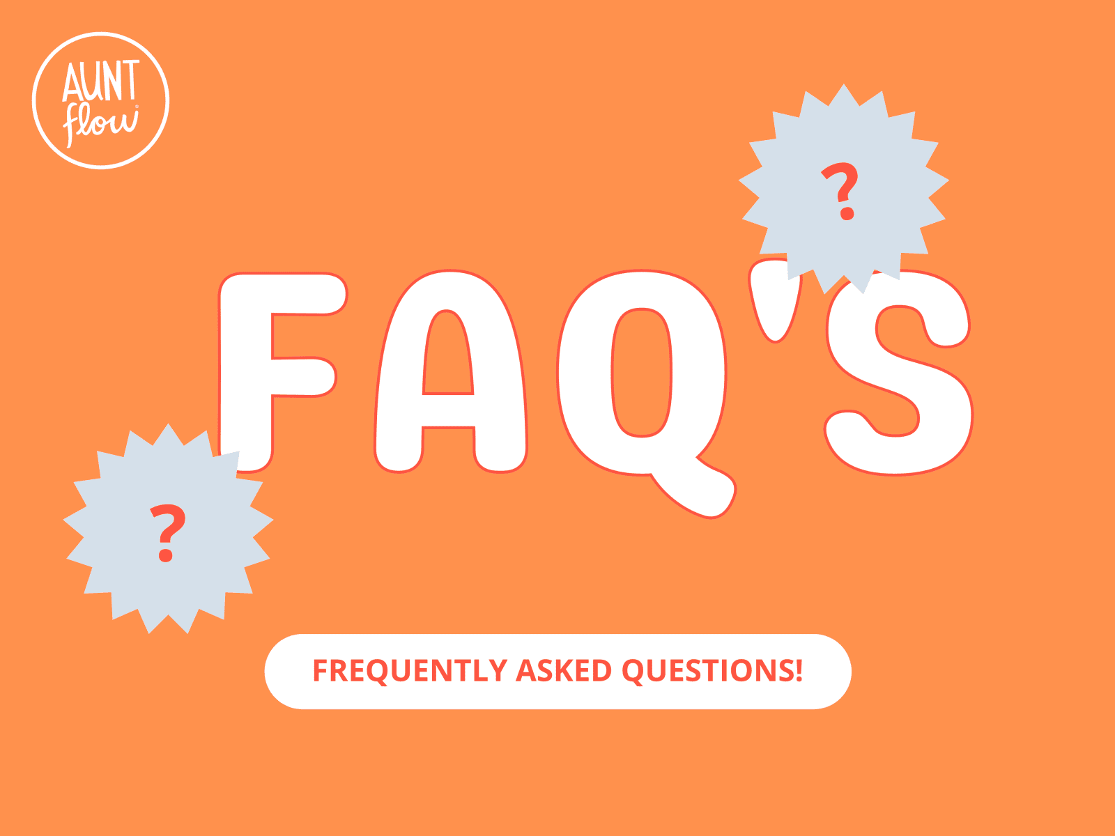 Aunt Flow FAQs Aunt Flow
