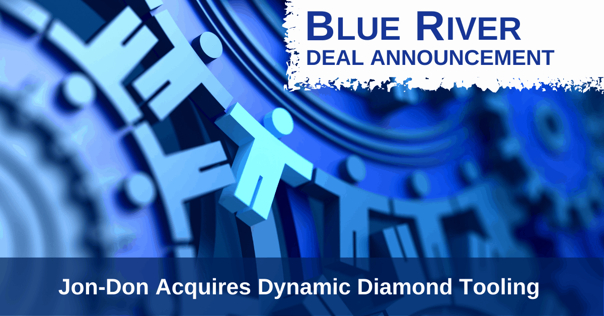 Blue River Advises JonDon on Acquisition of Dynamic Diamond Tooling