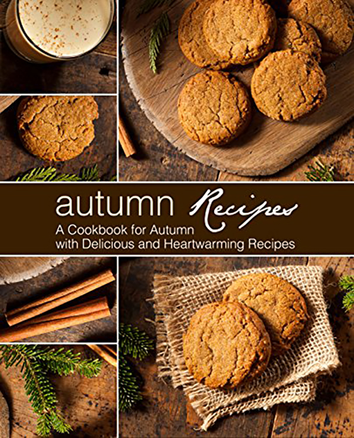 Autumn Recipes A Cookbook for Autumn with Delicious and Heartwarming