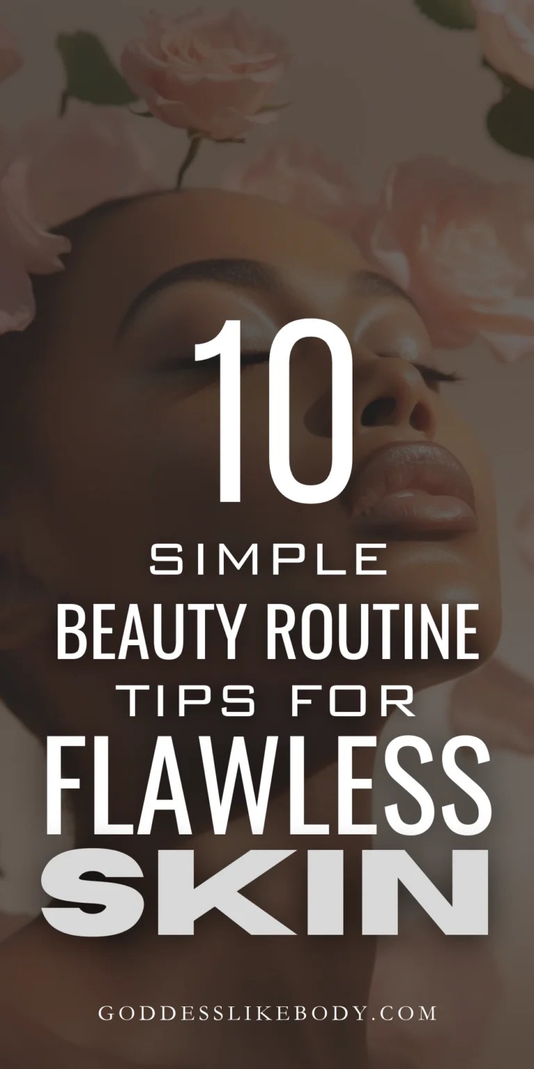 10 Simple Beauty Routine Tips for Flawless Skin