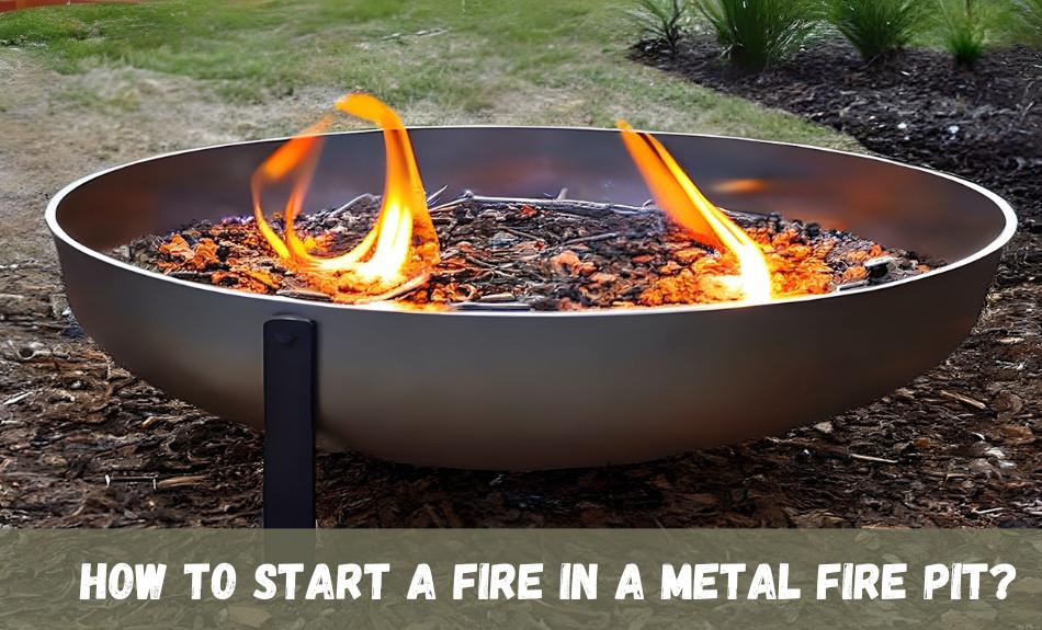 How to start a fire in a metal fire pit? Go Firepit