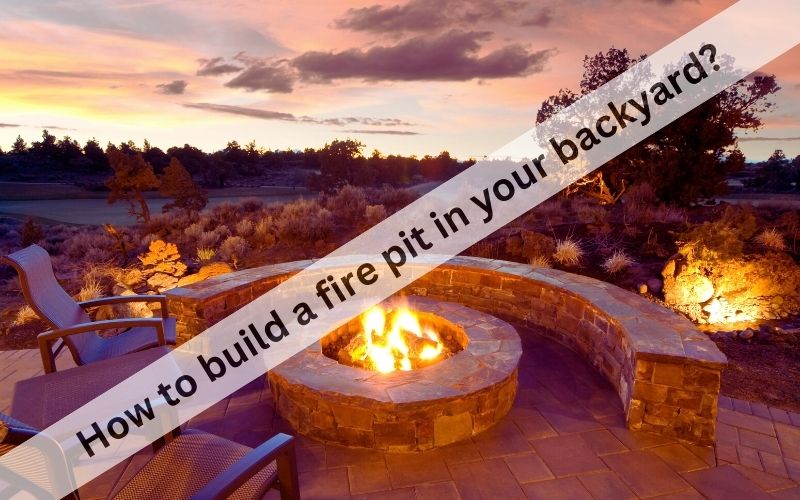 How to build a fire pit in your backyard? Go Firepit