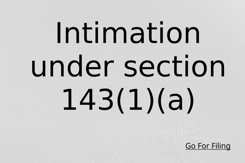 Section 143(1)(a) Received an Intimation under section 143(1)(a)?