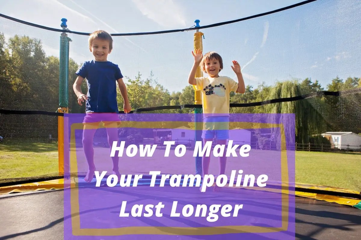 7 Great Tips To Make Your Trampoline Last Longer Go Forth Kids