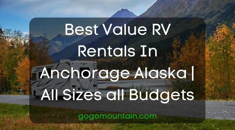 Best Value RV Rentals In Anchorage Alaska Sizes and Budgets