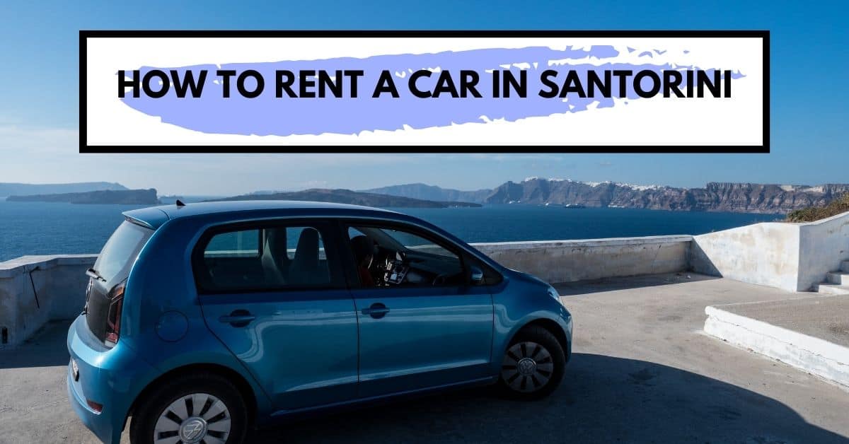 Where and How To Rent a Car in Santorini Insider Tips Going Awesome Places