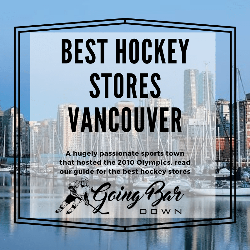 The Best Hockey Stores in Vancouver Going Bar Down