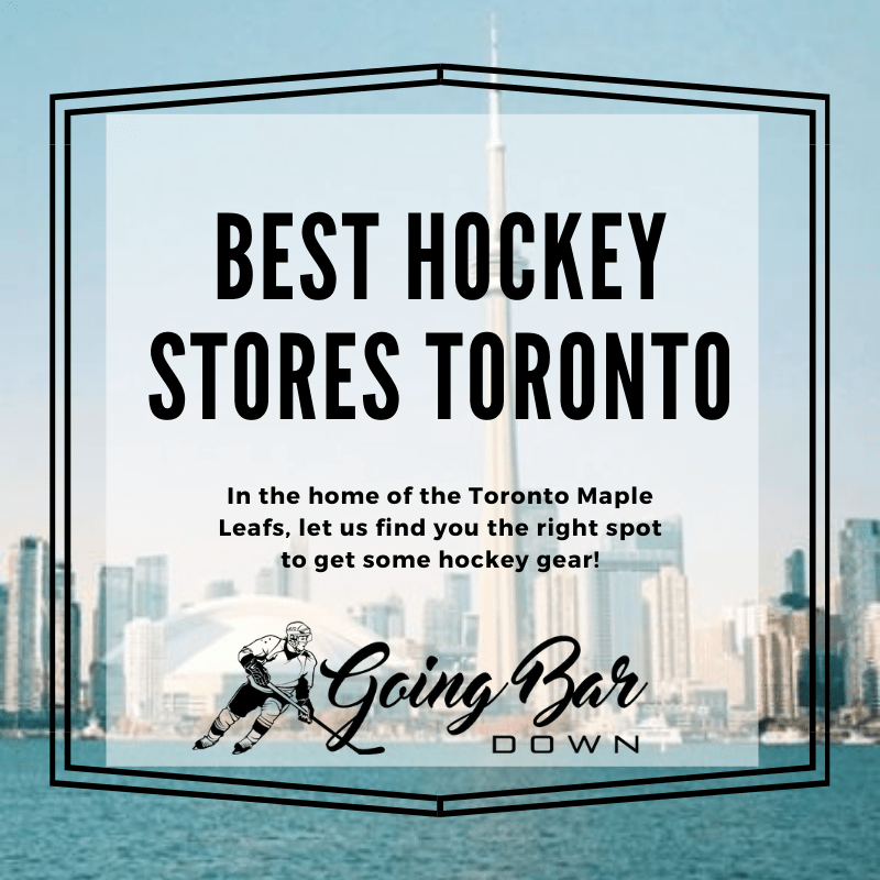 The Best Hockey Stores in Toronto Going Bar Down