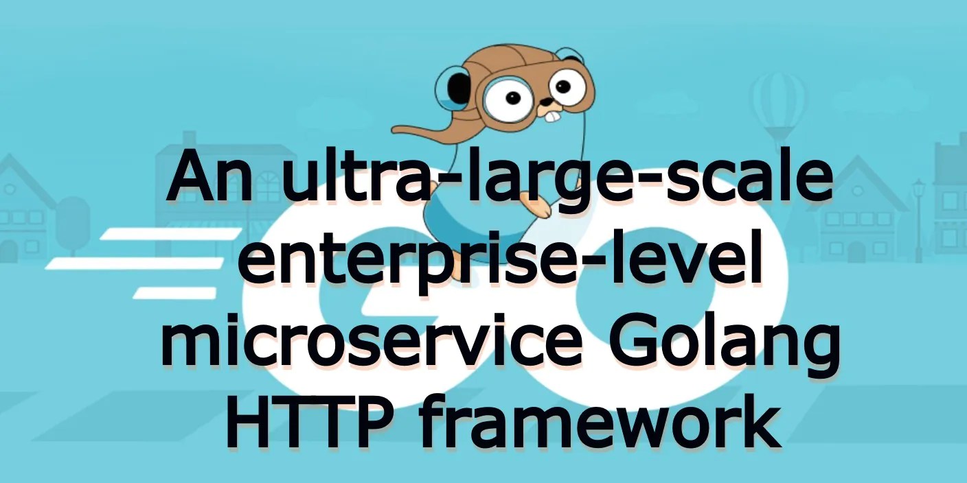 An ultralargescale enterpriselevel microservice Golang HTTP framework
