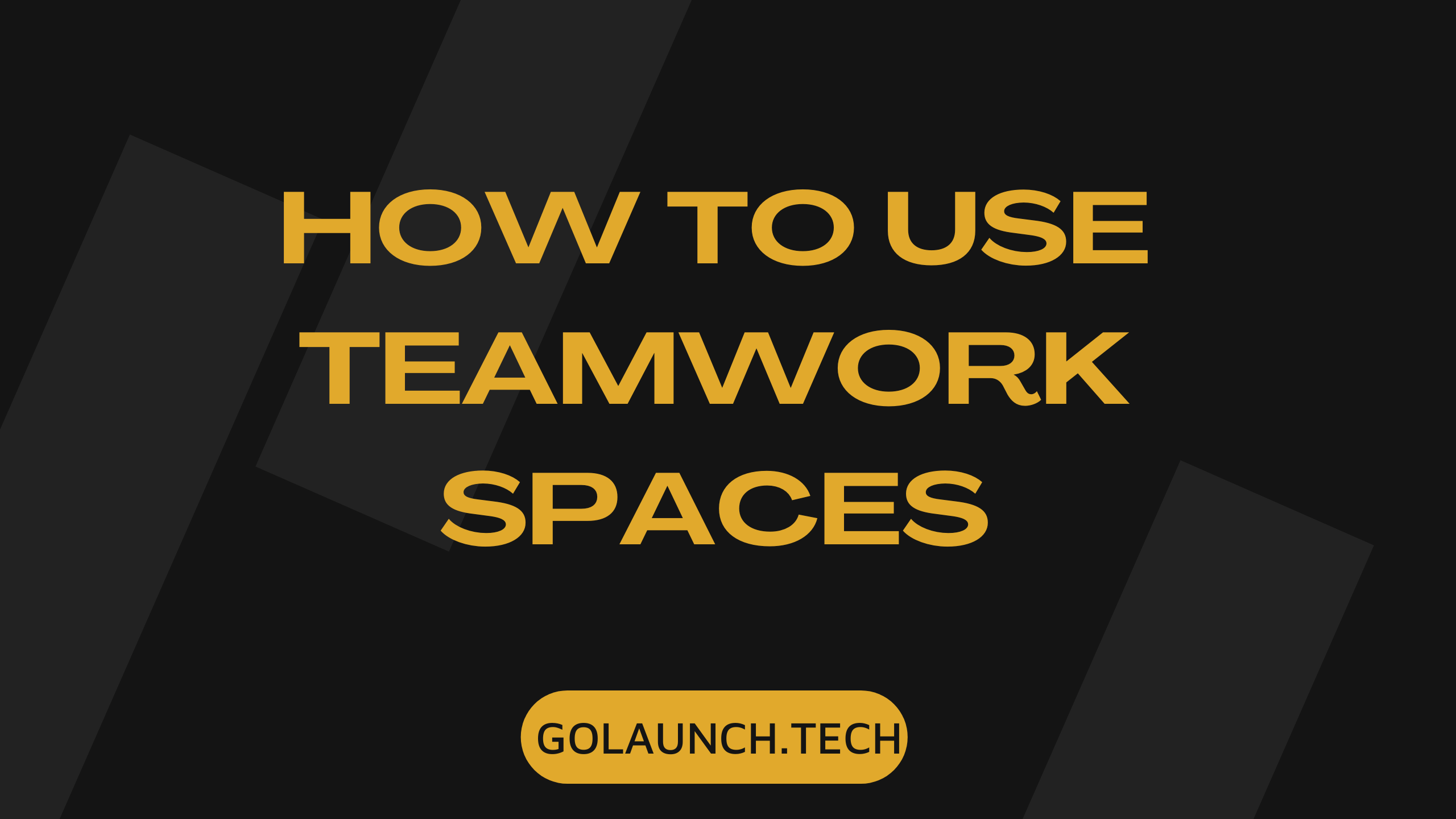 How to Use Teamwork Spaces Go Launch!