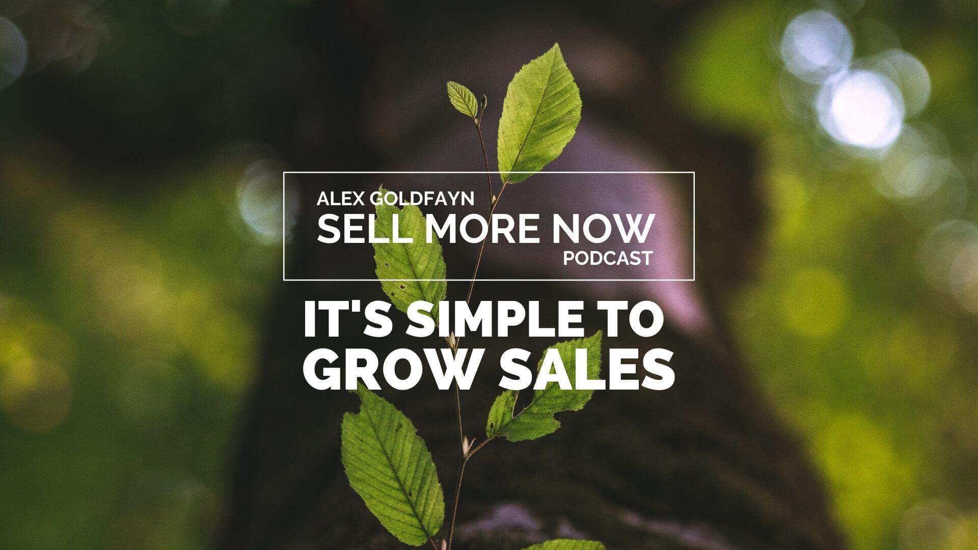 It's Extremely Simple To Grow Sales Alex Goldfayn