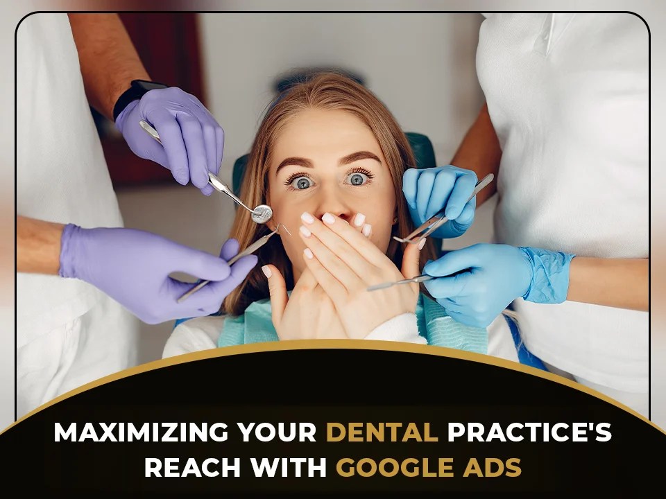 Maximizing Your Dental Practice's Reach with Google Ads Gold Lion Tech