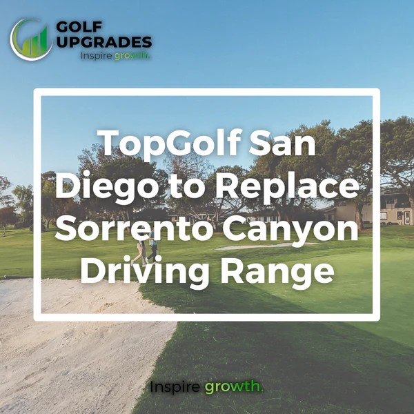 Topgolf San Diego to Replace Sorrento Canyon Driving Range Golf Upgrades