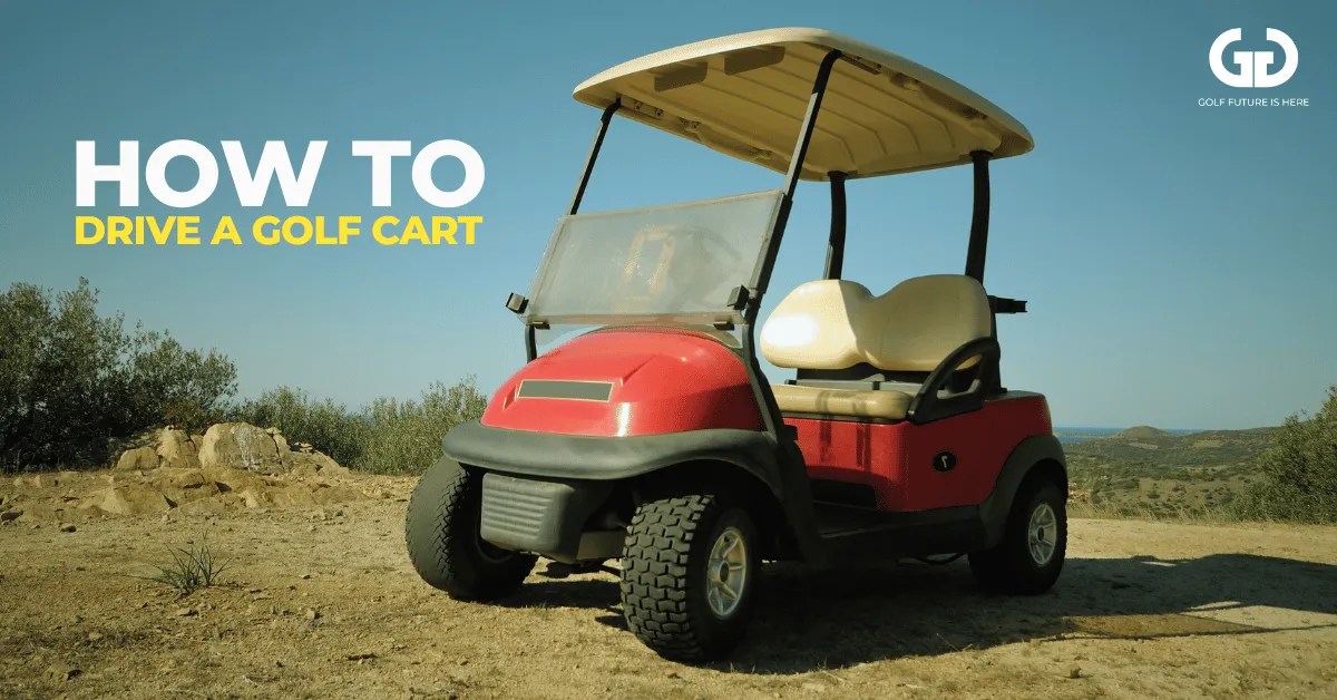 How To Drive A Golf Cart StepByStep Guide For Beginners