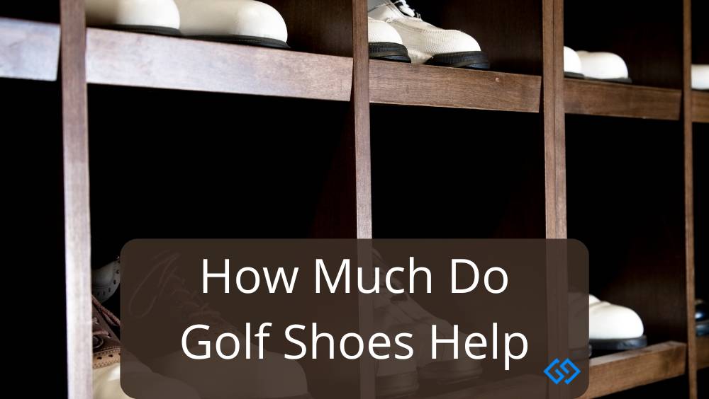 How Much Do Golf Shoes Help Golf Gifted