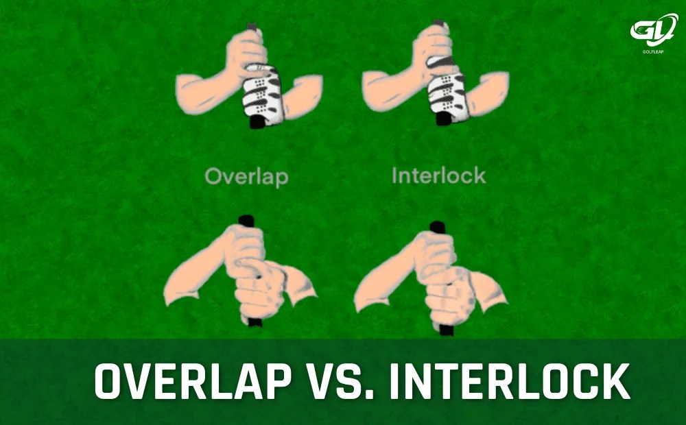 Interlocking Vs Overlapping Golf Grip Which Is Better?