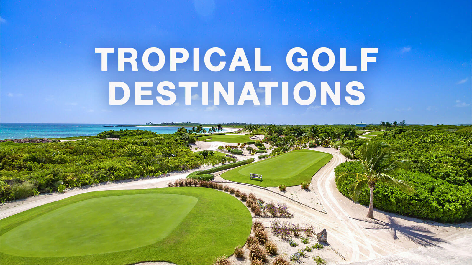 16 Tropical Destinations to Play Golf This Winter • golfscape