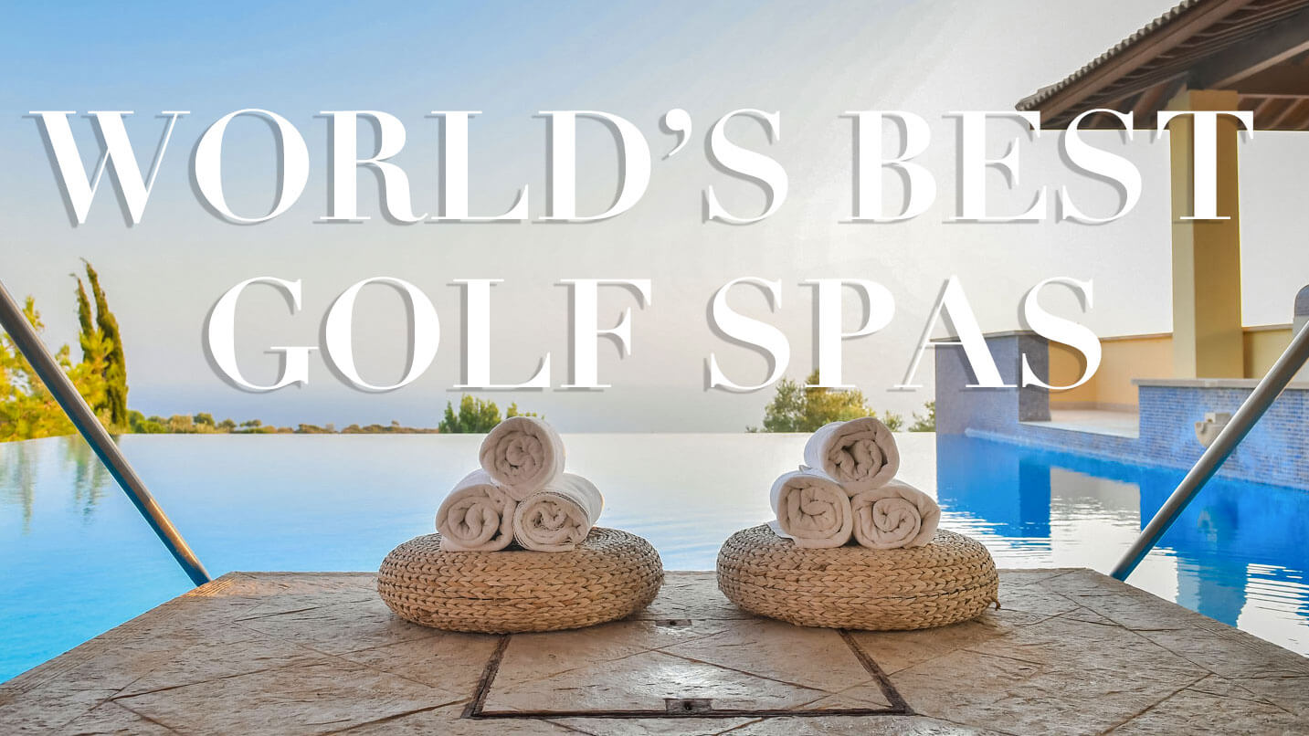 8 of the Best Golf Spas Around the World • golfscape
