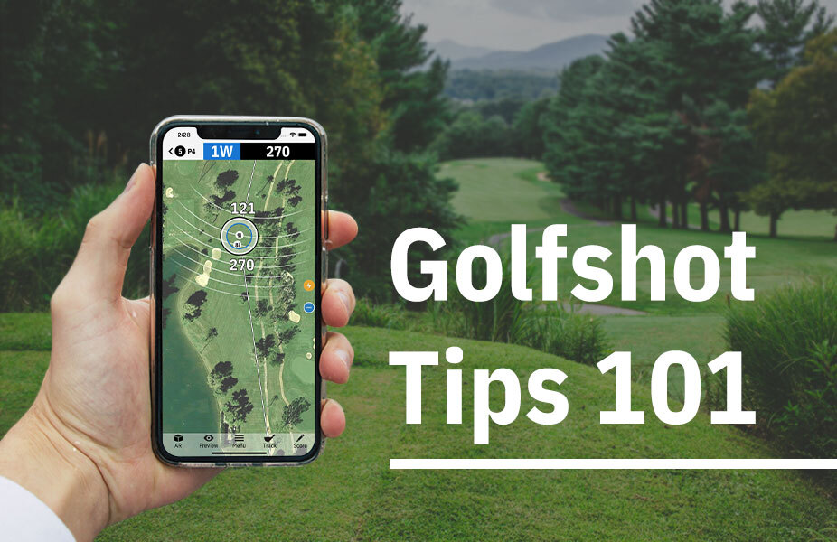 So You’re New to Golfshot Beginner Tips 101 Golfshot