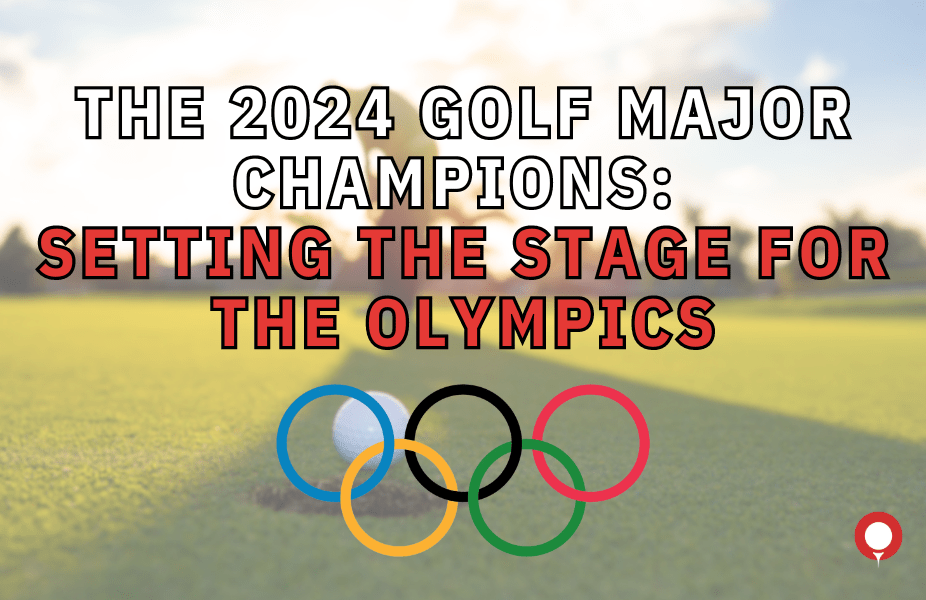 The 2024 Golf Major Champions Setting the Stage for the Olympics