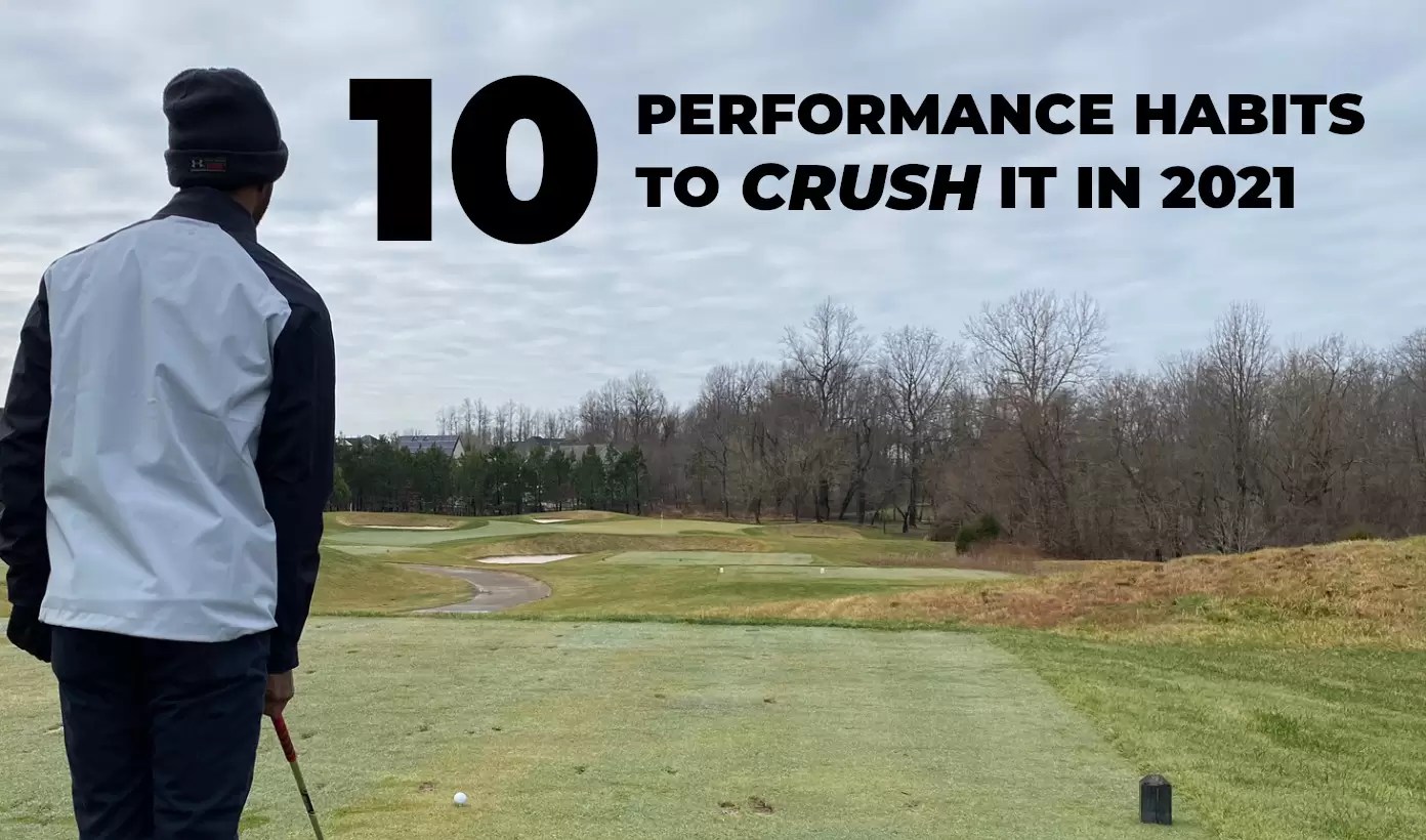 10 Performance Habits To Crush It In 2021 Store 4 Golfers