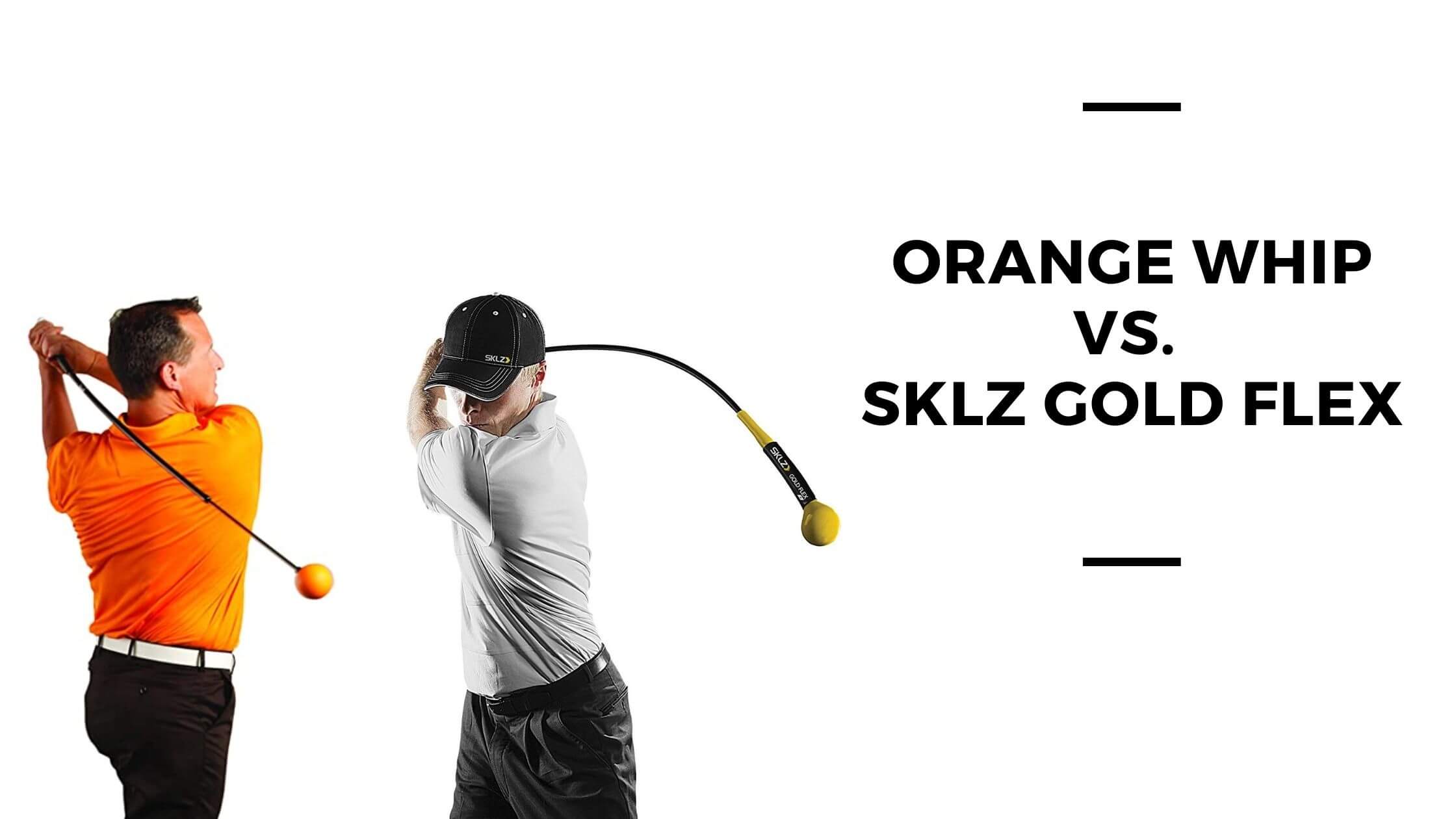 Orange Whip vs SKLZ Gold Flex Which Swing Trainer is Best for You?