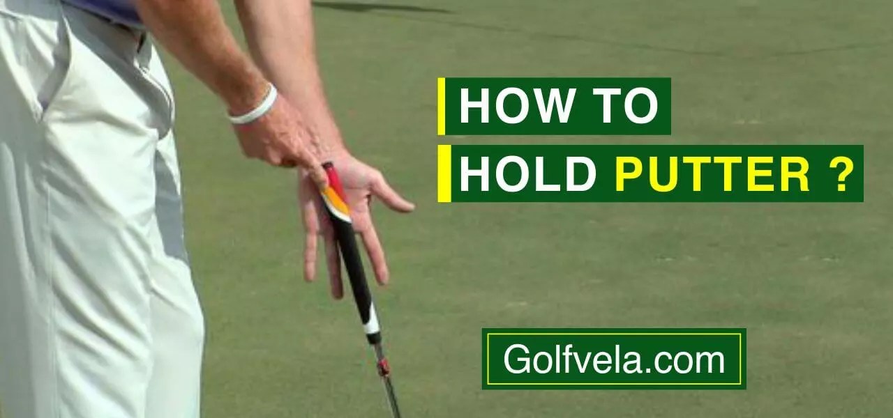 How to hold the putter? Different Best Gripping Methods