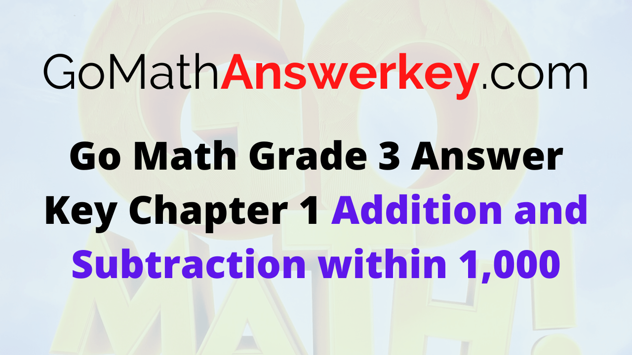 Go Math Grade 3 Chapter 1 Answer Key Pdf Addition and Subtraction