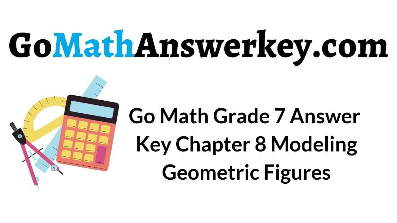 go-math-grade-7-answer-key-chapter-8-modeling-geometric-figures-go