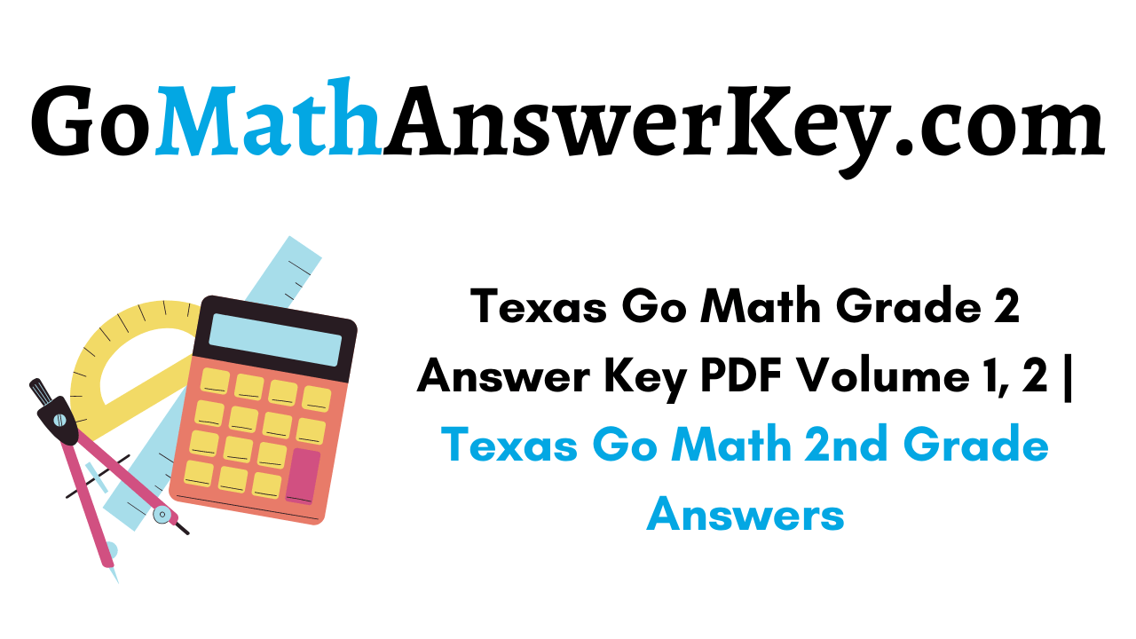 Texas Go Math Grade 2 Answer Key PDF Volume 1 2 Texas Go Math 2nd Texas go math grade 2 answer key pdf volume 1 2 texas go math 2nd