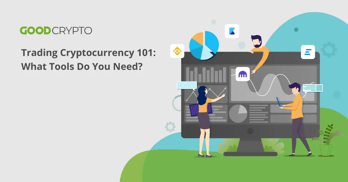 Trading Cryptocurrency 101 What Tools Do You Need?