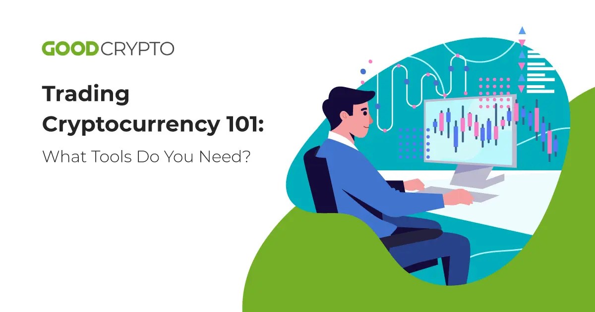 Trading Cryptocurrency 101 What Tools Do You Need?