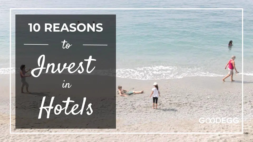 10 Reasons to Invest in Hotels Goodegg Investments