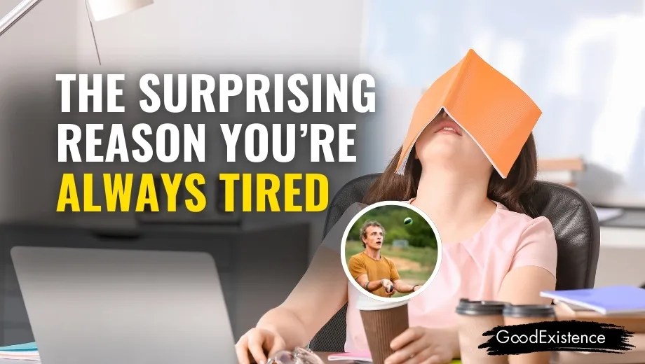 The Surprising Reason You’re Always Tired (And How to Fix It)