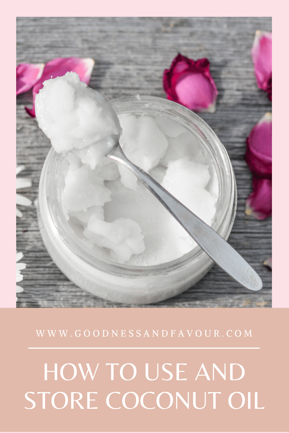 How to Use and Store Coconut Oil Goodness and Favour