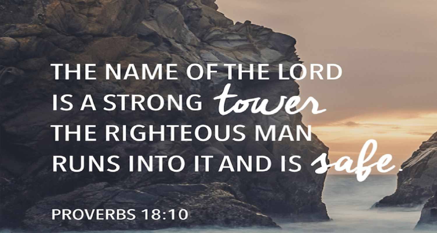 Proverbs 18 The name of the LORD is a strong tower ( Listen to
