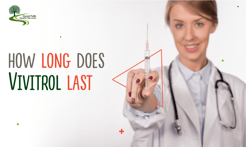 How Long Does Vivitrol Last?Know the Truth