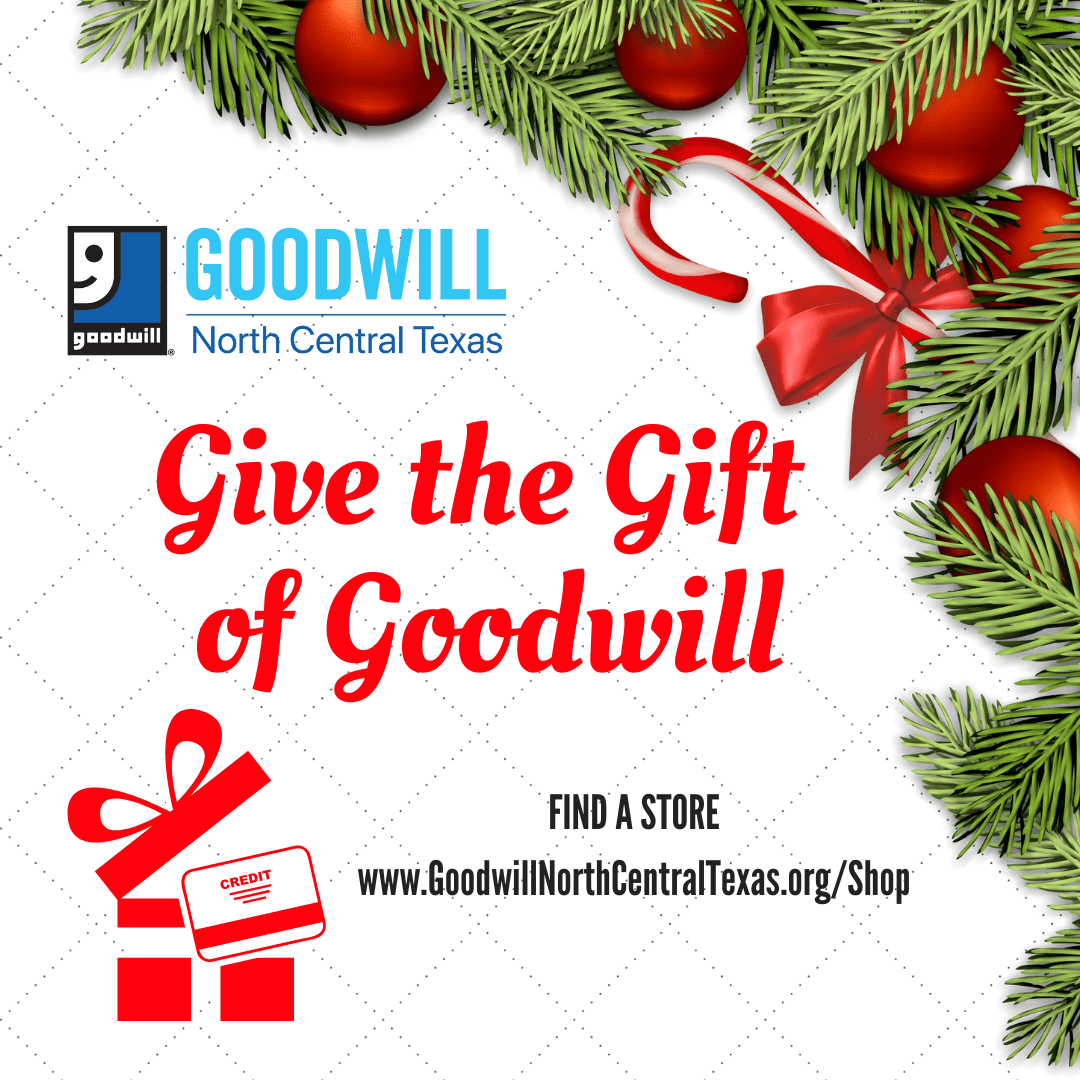 Give the Gift of Goodwill! Goodwill North Central Texas