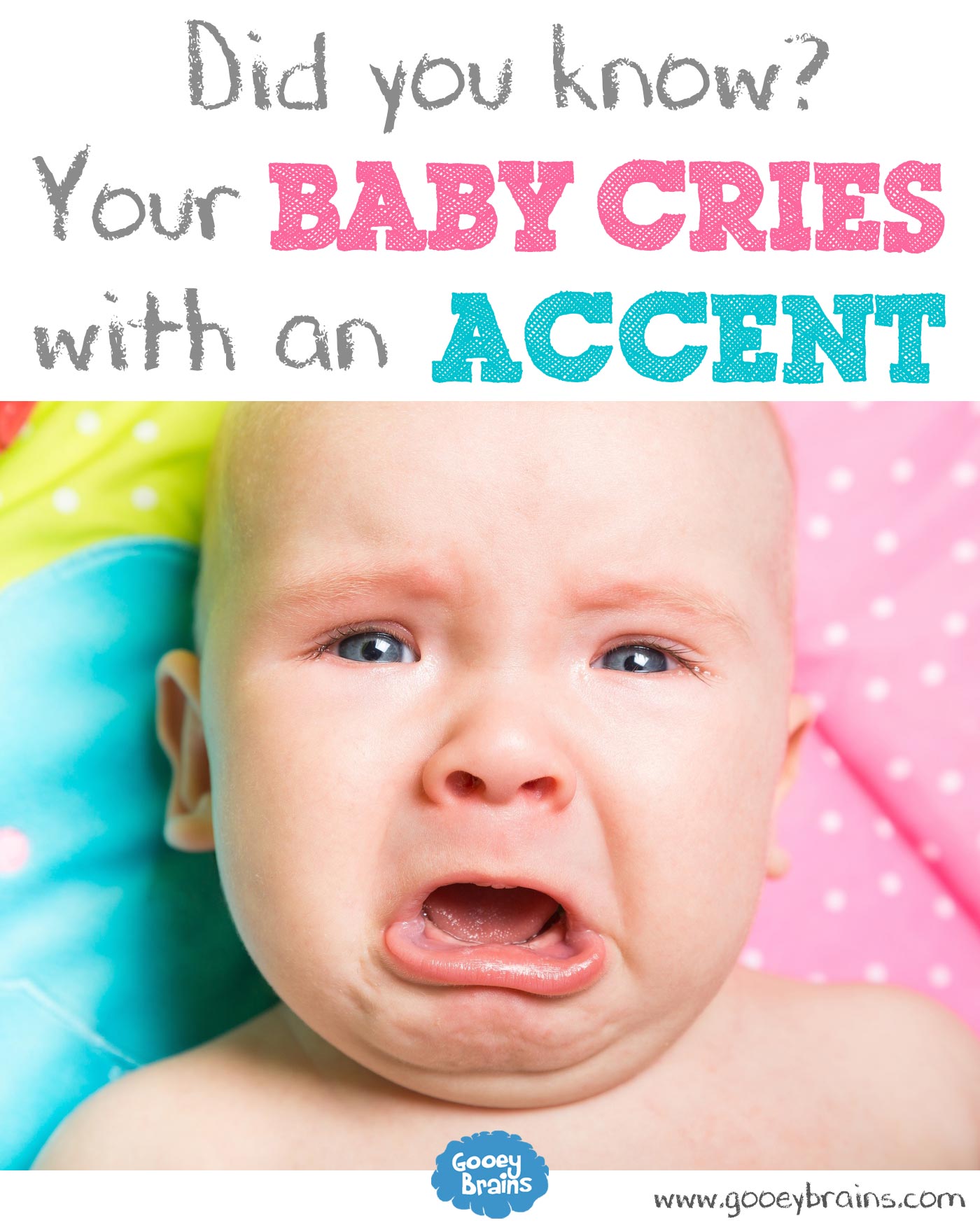 Did you know? Your baby cries with an accent! Gooeybrains