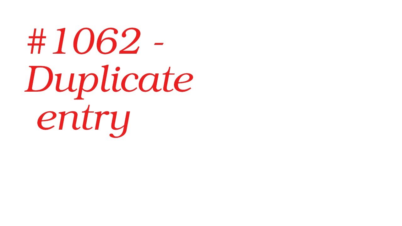 1062 Duplicate entry mysql phpmyadmin Googleboy News